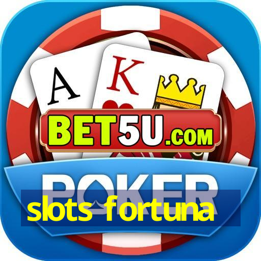 slots fortuna